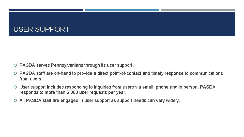 USER SUPPORT PASDA serves Pennsylvanians through its user support. PASDA staff are on-hand to