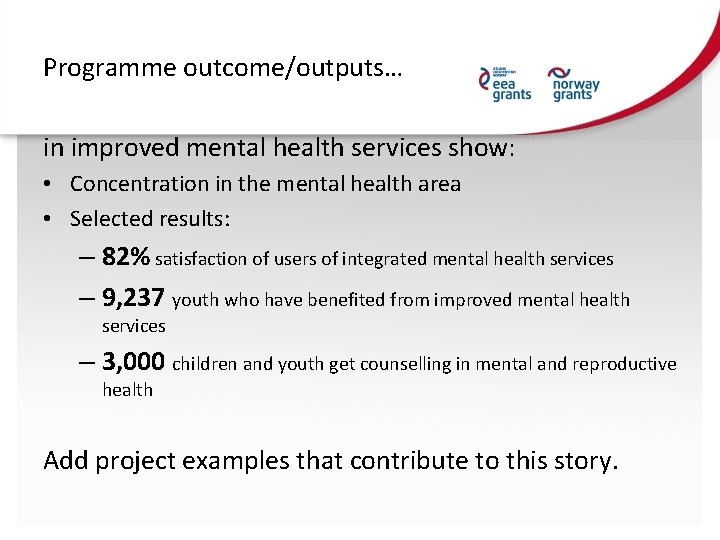 Programme outcome/outputs… in improved mental health services show: • Concentration in the mental health