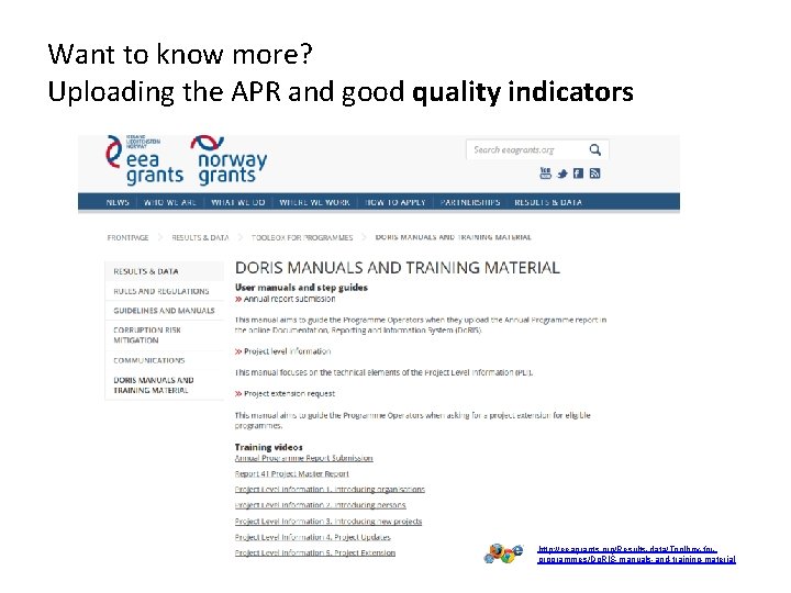 Want to know more? Uploading the APR and good quality indicators http: //eeagrants. org/Results-data/Toolbox-forprogrammes/Do.