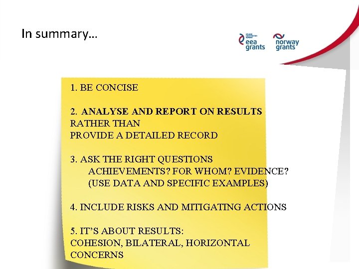 In summary… 1. BE CONCISE 2. ANALYSE AND REPORT ON RESULTS RATHER THAN PROVIDE