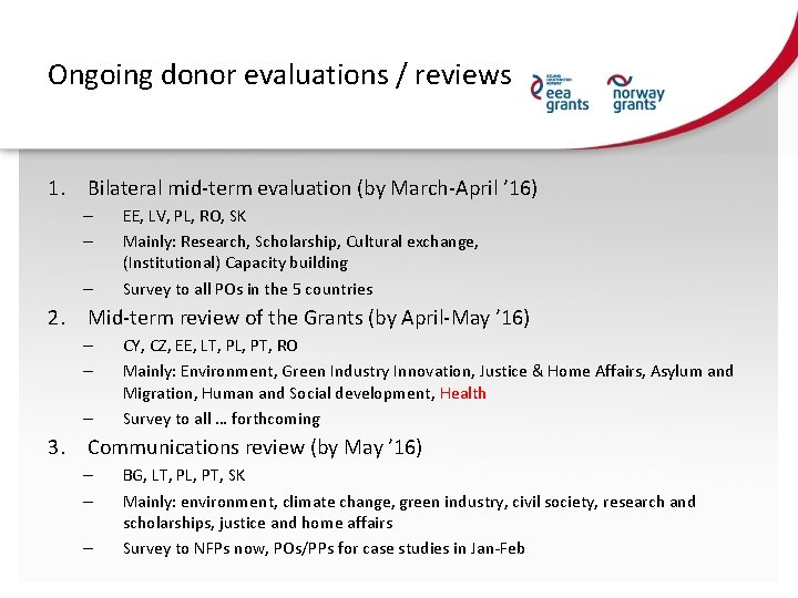 Ongoing donor evaluations / reviews 1. Bilateral mid-term evaluation (by March-April ’ 16) –