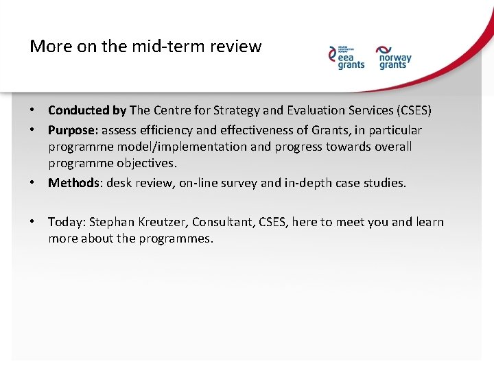 More on the mid-term review • Conducted by The Centre for Strategy and Evaluation