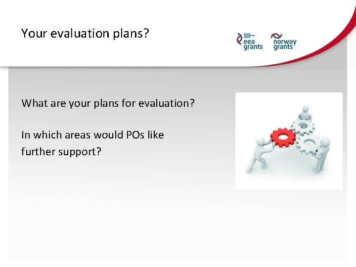 Your evaluation plans? What are your plans for evaluation? In which areas would POs