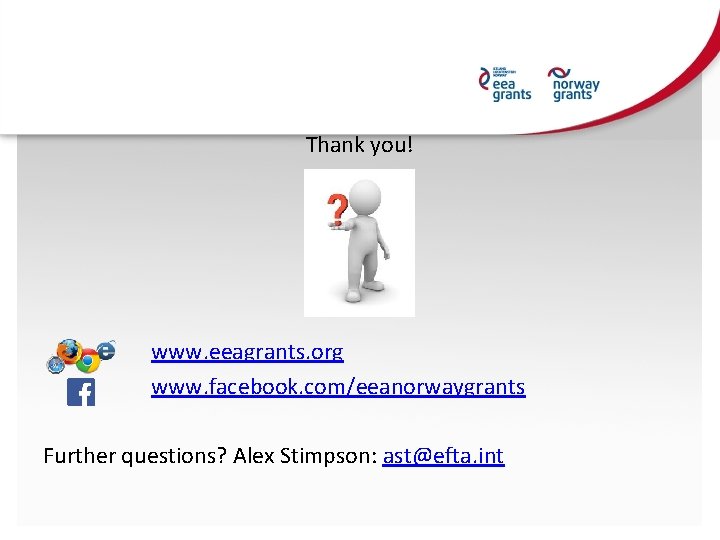 Thank you! www. eeagrants. org www. facebook. com/eeanorwaygrants Further questions? Alex Stimpson: ast@efta. int