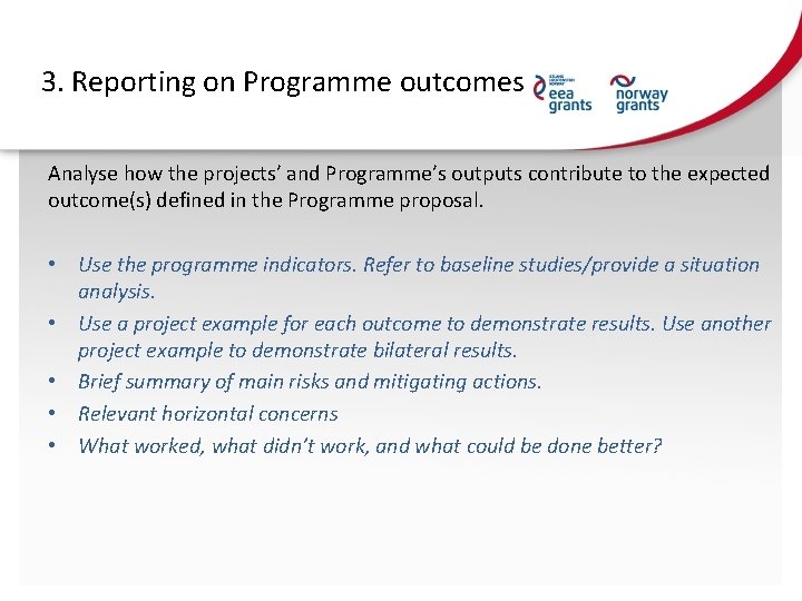 3. Reporting on Programme outcomes Analyse how the projects’ and Programme’s outputs contribute to