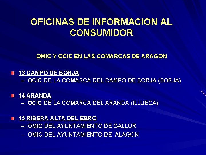 OFICINAS DE INFORMACION AL CONSUMIDOR OMIC Y OCIC EN LAS COMARCAS DE ARAGON 13