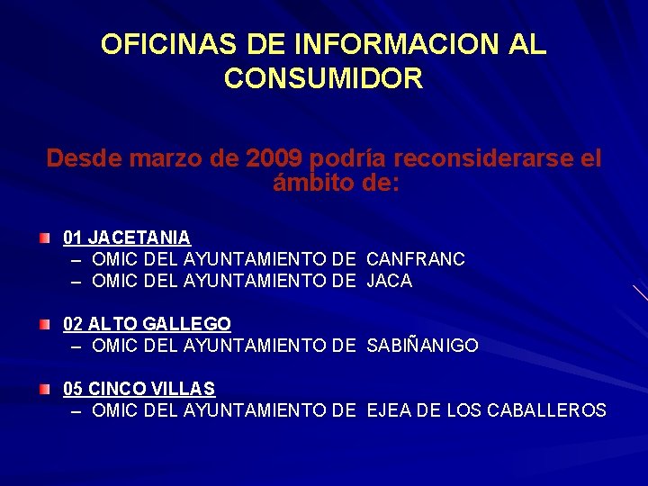 OFICINAS DE INFORMACION AL CONSUMIDOR Desde marzo de 2009 podría reconsiderarse el ámbito de: