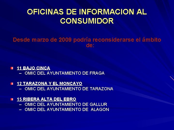 OFICINAS DE INFORMACION AL CONSUMIDOR Desde marzo de 2009 podría reconsiderarse el ámbito de: