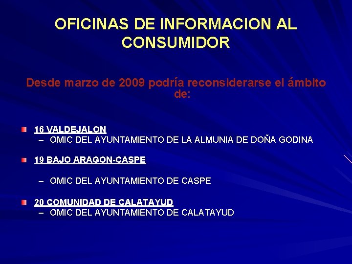 OFICINAS DE INFORMACION AL CONSUMIDOR Desde marzo de 2009 podría reconsiderarse el ámbito de: