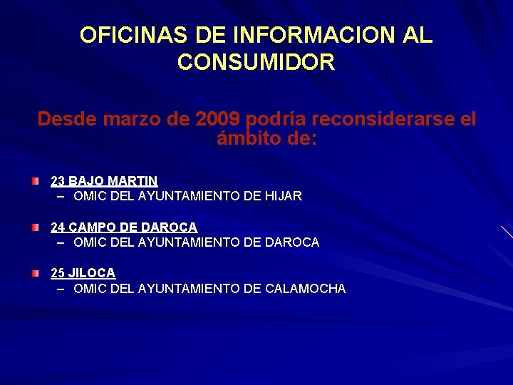 OFICINAS DE INFORMACION AL CONSUMIDOR Desde marzo de 2009 podría reconsiderarse el ámbito de: