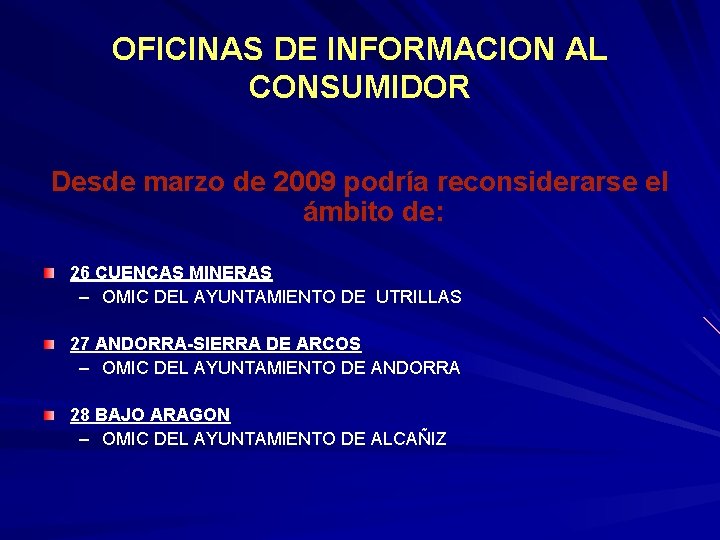 OFICINAS DE INFORMACION AL CONSUMIDOR Desde marzo de 2009 podría reconsiderarse el ámbito de: