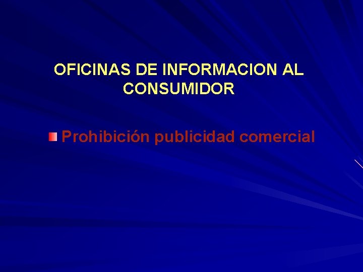 OFICINAS DE INFORMACION AL CONSUMIDOR Prohibición publicidad comercial 