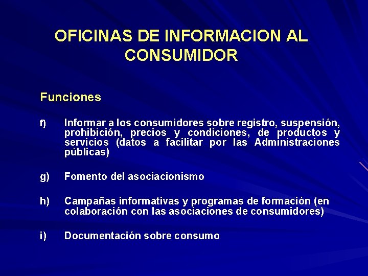 OFICINAS DE INFORMACION AL CONSUMIDOR Funciones f) Informar a los consumidores sobre registro, suspensión,