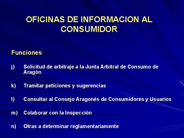 OFICINAS DE INFORMACION AL CONSUMIDOR Funciones j) Solicitud de arbitraje a la Junta Arbitral