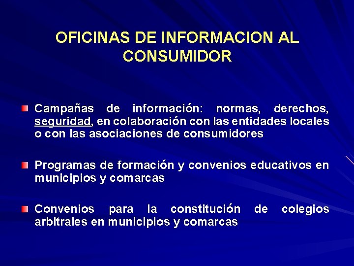 OFICINAS DE INFORMACION AL CONSUMIDOR Campañas de información: normas, derechos, seguridad, en colaboración con