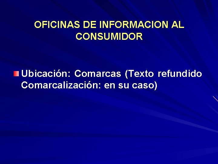 OFICINAS DE INFORMACION AL CONSUMIDOR Ubicación: Comarcas (Texto refundido Comarcalización: en su caso) 