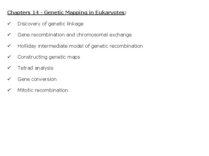 Chapters 14 - Genetic Mapping in Eukaryotes: ü Discovery of genetic linkage ü Gene