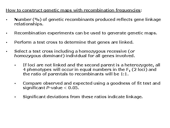 How to construct genetic maps with recombination frequencies: • Number (%) of genetic recombinants