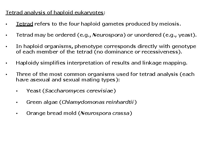 Tetrad analysis of haploid eukaryotes: • Tetrad refers to the four haploid gametes produced