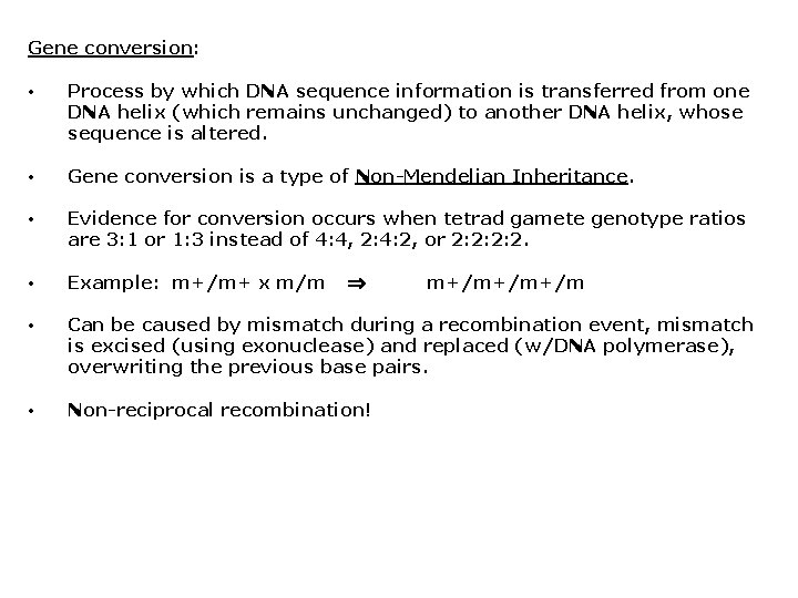 Gene conversion: • Process by which DNA sequence information is transferred from one DNA