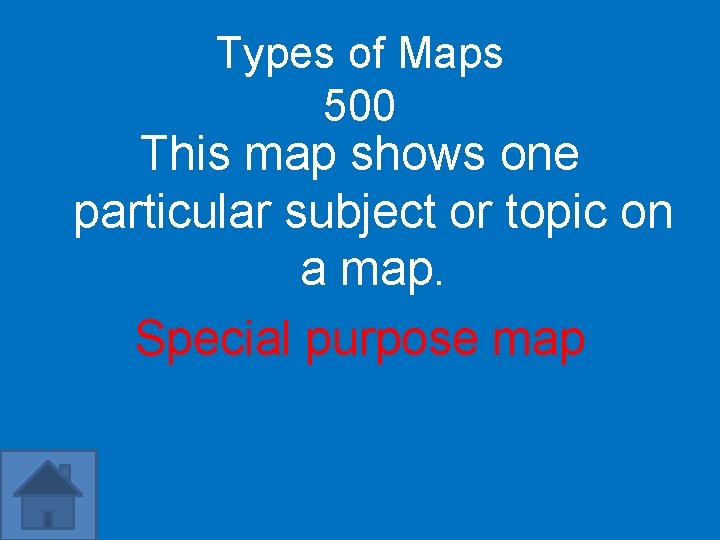 Types of Maps 500 This map shows one particular subject or topic on a