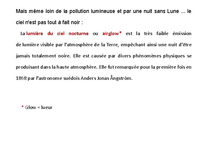 Mais même loin de la pollution lumineuse et par une nuit sans Lune. .