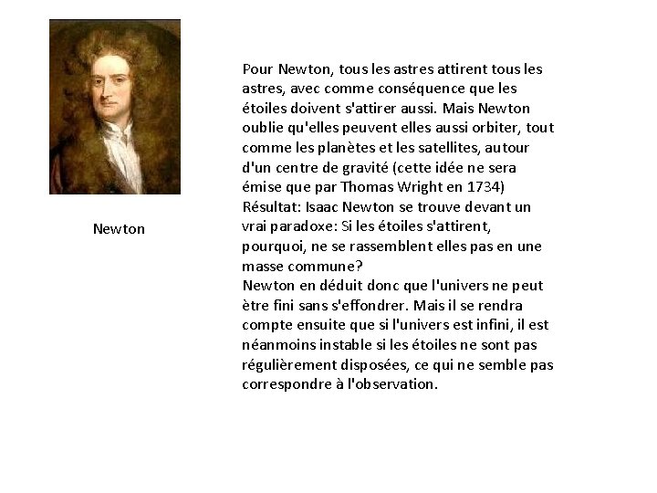 Newton Pour Newton, tous les astres attirent tous les astres, avec comme conséquence que