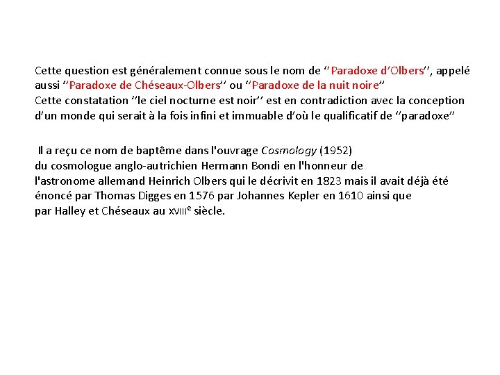 Cette question est généralement connue sous le nom de ‘’Paradoxe d’Olbers’’, appelé aussi ‘’Paradoxe