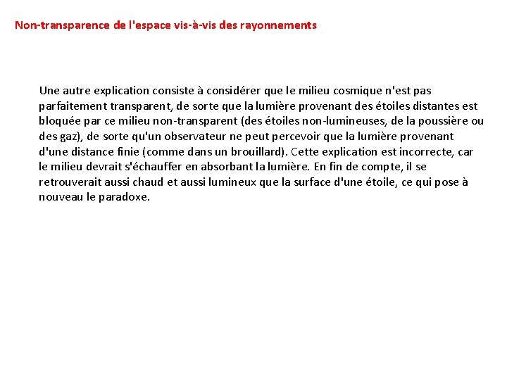 Non-transparence de l'espace vis-à-vis des rayonnements Une autre explication consiste à considérer que le