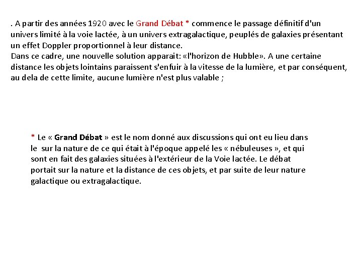 . A partir des années 1920 avec le Grand Débat * commence le passage