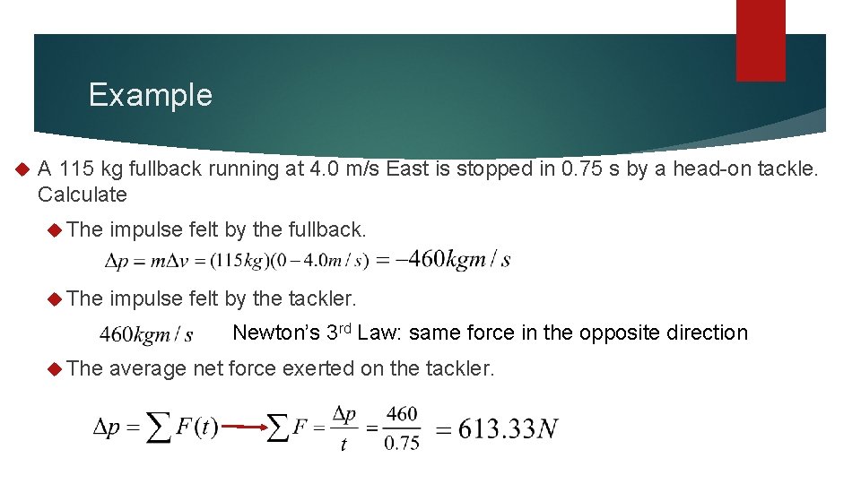 Example A 115 kg fullback running at 4. 0 m/s East is stopped in