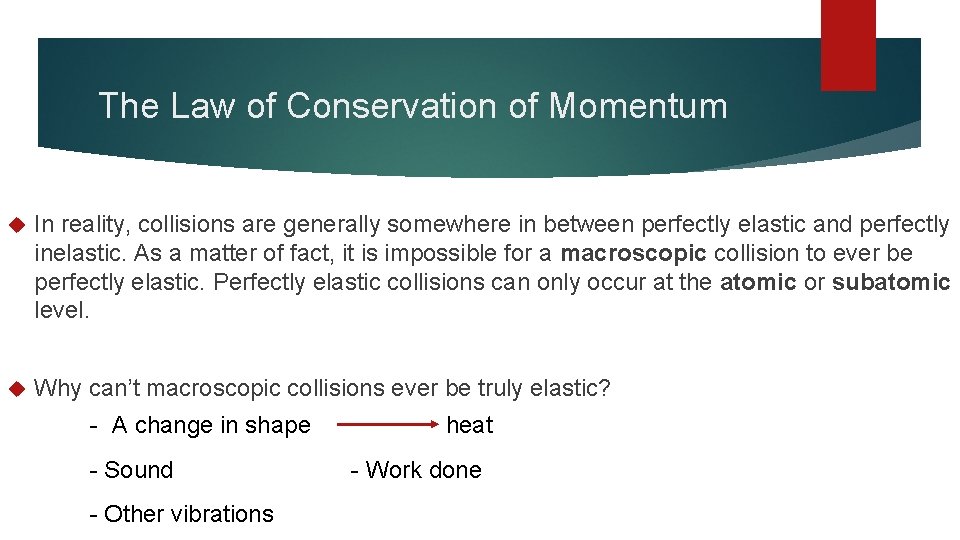 The Law of Conservation of Momentum In reality, collisions are generally somewhere in between