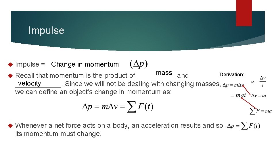 Impulse Impulse = Change in momentum mass and Derivation: Recall that momentum is the