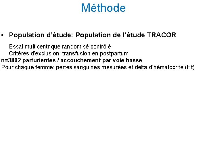 Méthode • Population d’étude: Population de l’étude TRACOR Essai multicentrique randomisé contrôlé Critères d’exclusion: