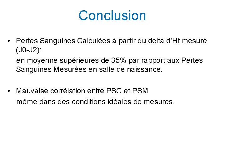 Conclusion • Pertes Sanguines Calculées à partir du delta d’Ht mesuré (J 0 -J