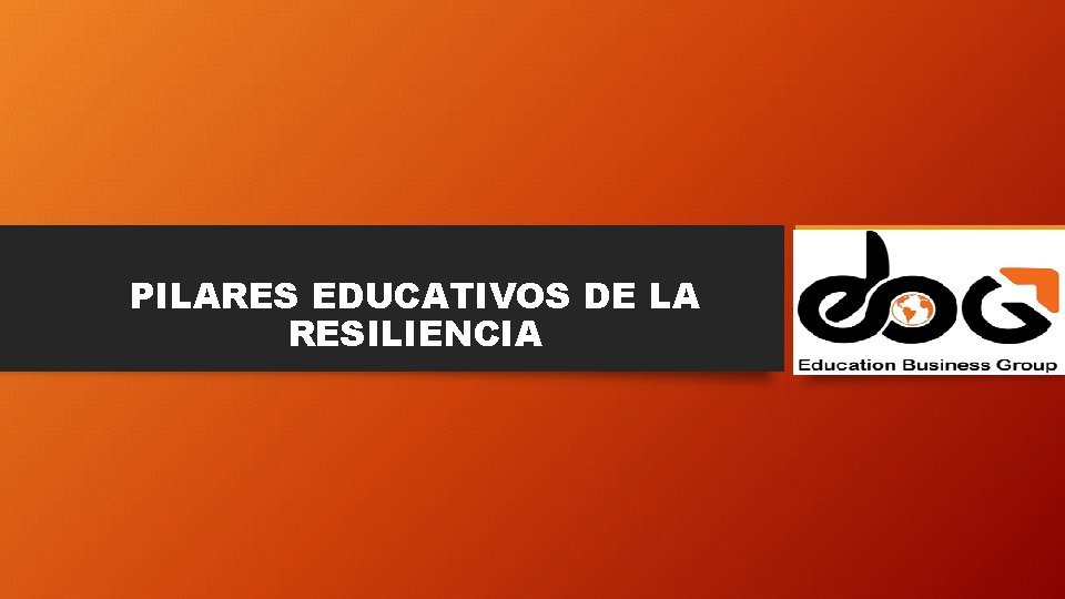 PILARES EDUCATIVOS DE LA RESILIENCIA 