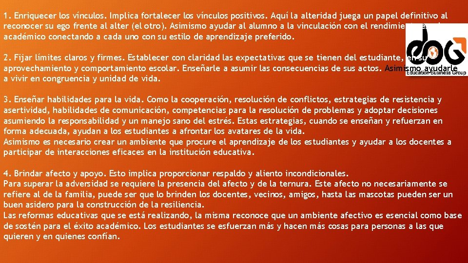 1. Enriquecer los vínculos. Implica fortalecer los vínculos positivos. Aquí la alteridad juega un