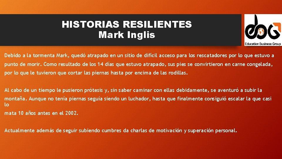 HISTORIAS RESILIENTES Mark Inglis Debido a la tormenta Mark, quedó atrapado en un sitio