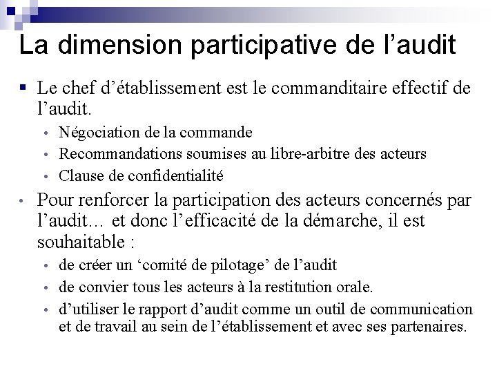 La dimension participative de l’audit § Le chef d’établissement est le commanditaire effectif de