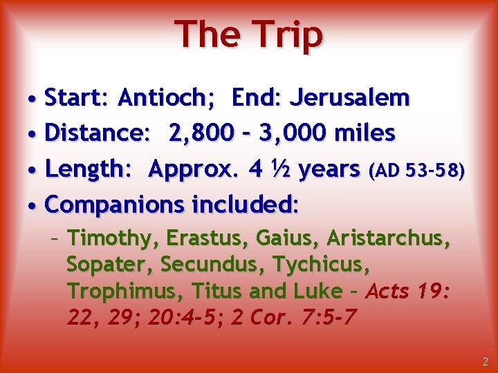 The Trip • Start: Antioch; End: Jerusalem • Distance: 2, 800 – 3, 000