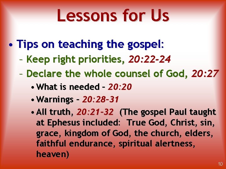 Lessons for Us • Tips on teaching the gospel: – Keep right priorities, 20: