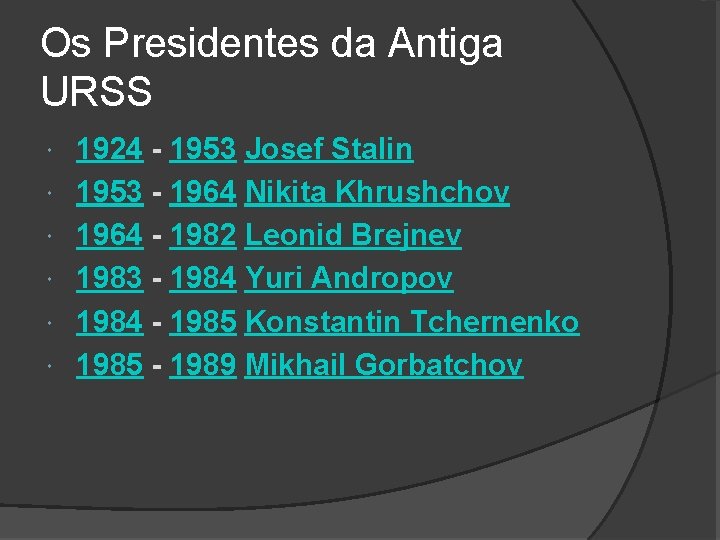Os Presidentes da Antiga URSS 1924 - 1953 Josef Stalin 1953 - 1964 Nikita