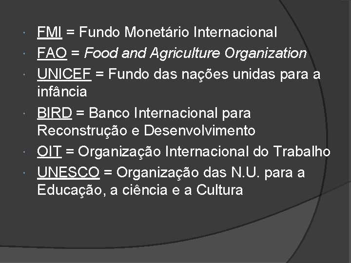  FMI = Fundo Monetário Internacional FAO = Food and Agriculture Organization UNICEF =