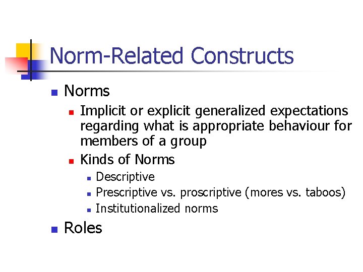 Norm-Related Constructs n Norms n n Implicit or explicit generalized expectations regarding what is