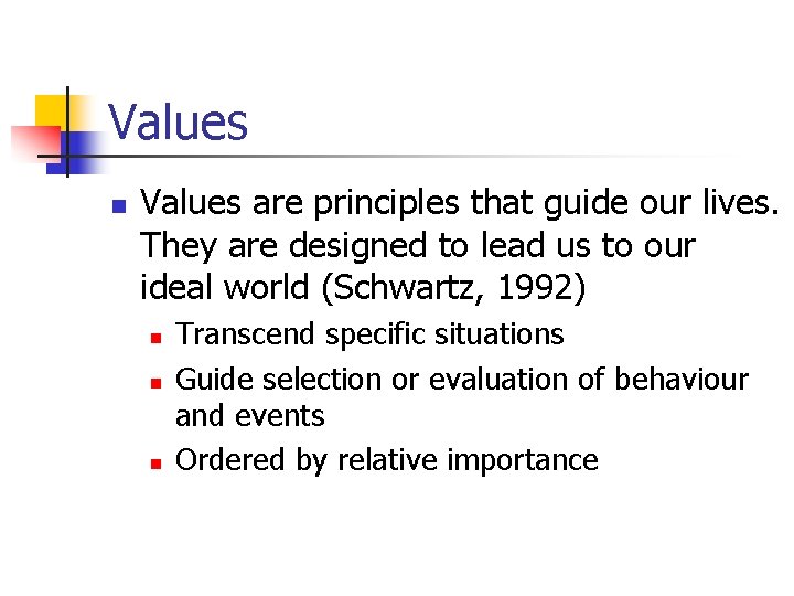 Values n Values are principles that guide our lives. They are designed to lead