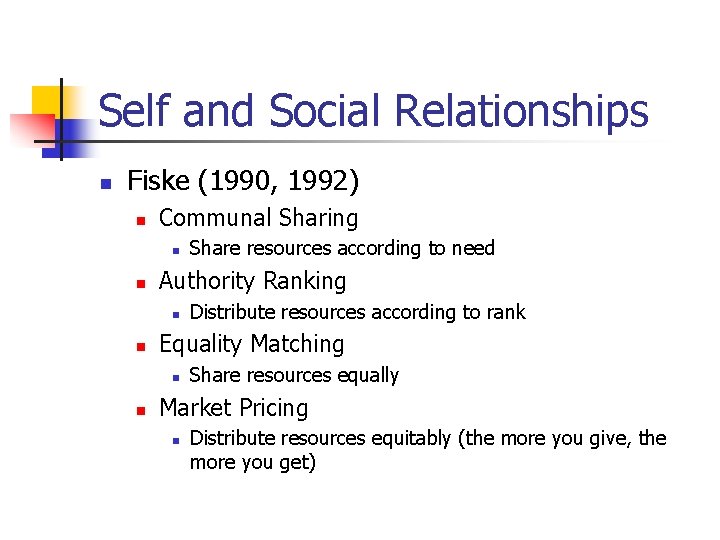 Self and Social Relationships n Fiske (1990, 1992) n Communal Sharing n n Authority