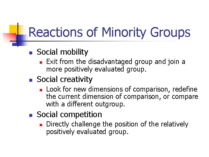 Reactions of Minority Groups n Social mobility n n Social creativity n n Exit