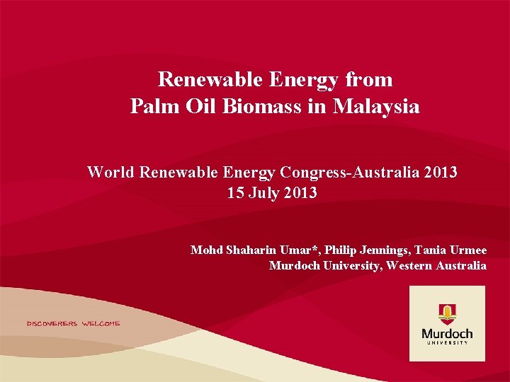Renewable Energy from Palm Oil Biomass in Malaysia World Renewable Energy Congress-Australia 2013 15