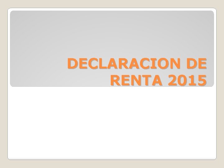 DECLARACION DE RENTA 2015 