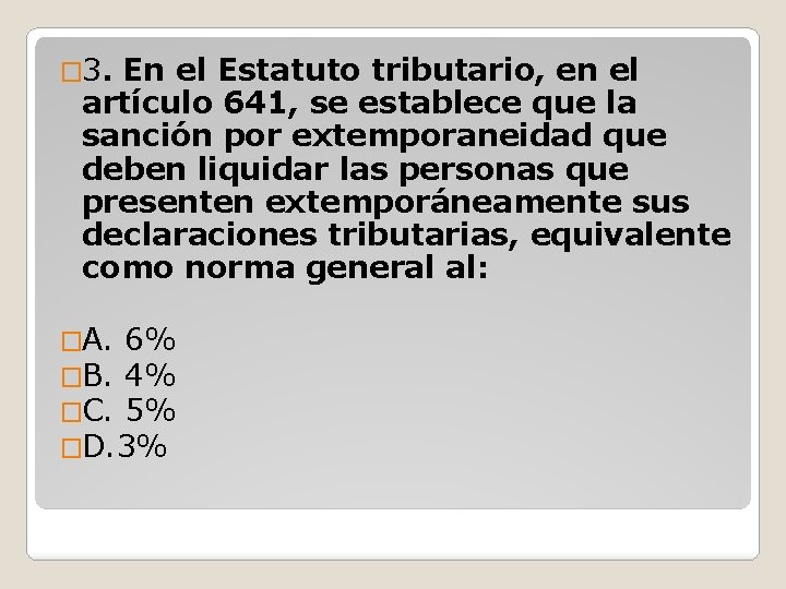 � 3. En el Estatuto tributario, en el artículo 641, se establece que la